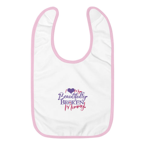 I Love My Beautifull Broken Mommy Embroidered Baby Bib